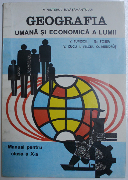 GEOGRAFIA UMANA SI ECONOMICA A LUMII de V . TUFESCU ...O . MANDRUT , MANUAL PENTRU CLASA A - X -A  , 1996