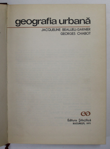 GEOGRAFIA URBANA de JACQUELINE BEAUJEU GARNIER  , GEORGES CHABOT , Bucuresti 1971 * PREZINTA HALOURI DE APA