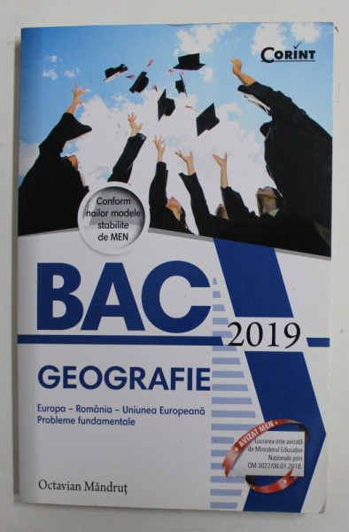 GEOGRAFIE - BAC - EUROPA - ROMANIA - UNIUNEA EUROPEANA , PROBLEME FUNDAMENTALE de OCTAVIAN MANDRUT , 2019 2019