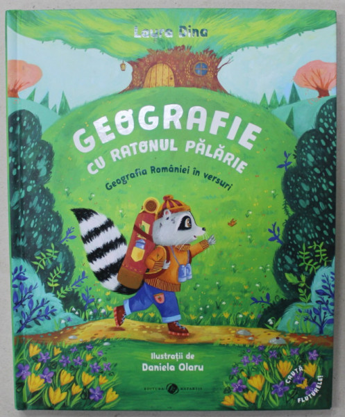 GEOGRAFIE CU RATONUL PALARIE , GEOGRAFIA ROMANIEI IN VERSURI de LAURA DINA , ilustratii de DANIELA OLARU , 2022 , DEDICATIE *