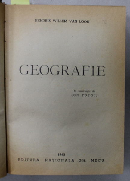 GEOGRAFIE / CUCERIREA MARILOR de HENDRIK WILLEM VAN LOON , COLEGAT DE DOUA CARTI , 1943