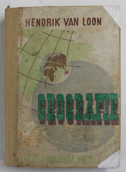 GEOGRAFIE de HENDRIK VAN LOON , 1944 * EDITIE CARTONATA * COTOR REFACUT