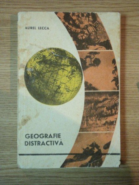 GEOGRAFIE DISTRACTIVA de AUREL LECCA