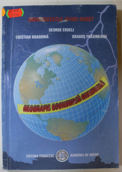 GEOGRAFIE ECONOMICA MONDIALA de GEORGE ERDELI ..MIOARA FRASINEANU , 2000