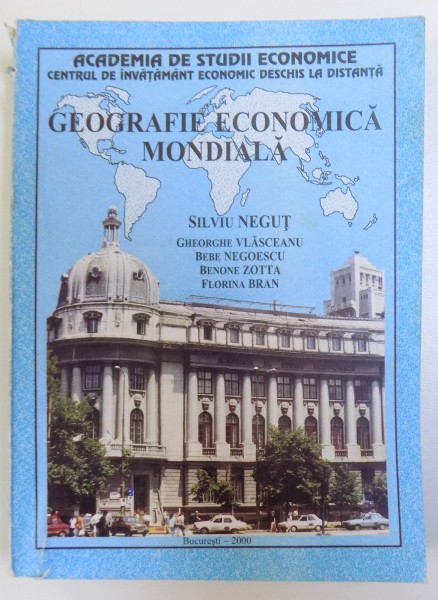 GEOGRAFIE ECONOMICA MONDIALA de SILVIU NEGUT ..FLORINA BRAN , 1999