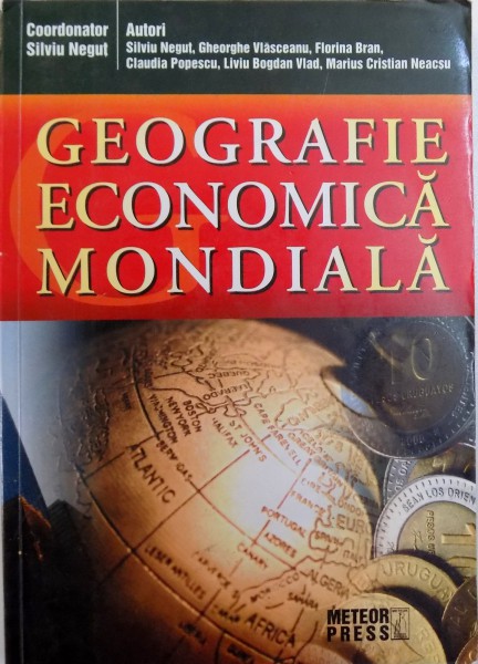 GEOGRAFIE ECONOMICA MONDIALA de SILVIU NEGUT ...MARIUS CRISTIAN NEACSU , 2009
