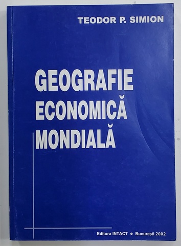 GEOGRAFIE ECONOMICA MONDIALA de TEODOR P. SIMION , 2002