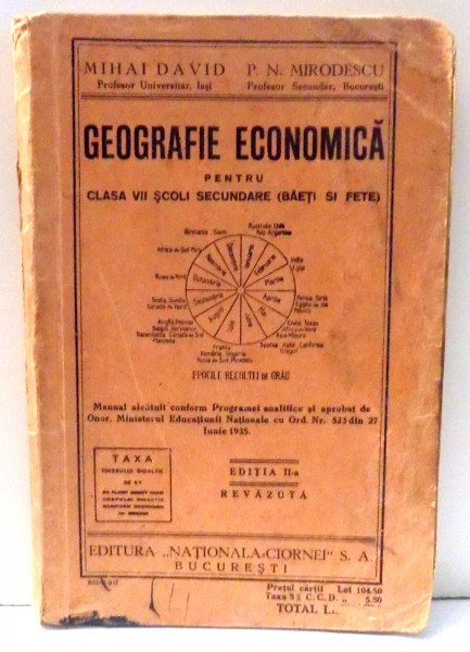 GEOGRAFIE ECONOMICA PENTRU CLASA A VII A de MIHAI DAVID , P. N. MIRODESCU , EDITIA A II A REVAZUTA , 1937