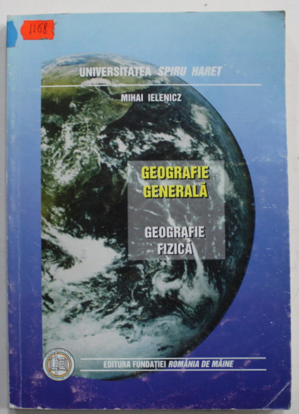 GEOGRAFIE GENERALA - GEOGRAFIE FIZICA de MIHAI IELENICZ , 2001 , DEDICATIE *