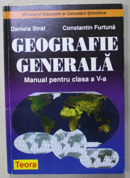 GEOGRAFIE GENERALA , MANUAL PENTRU CLASA A V-A de DANIELA STRAT si CONSTANTIN FURTUNA , 2015