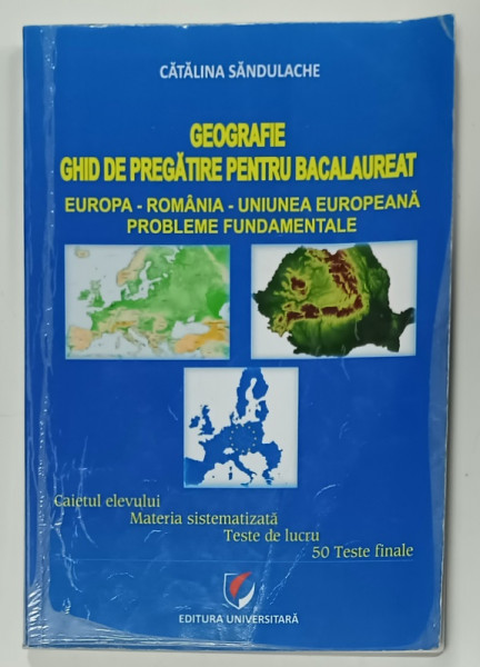GEOGRAFIE , GHID DE PREGATIRE PENTRU BACALAUREAT de CATALINA SANDULACHE , 2014 , PREZINTA INSEMNARI , TESTE COMPLETATE CU CREIONUL