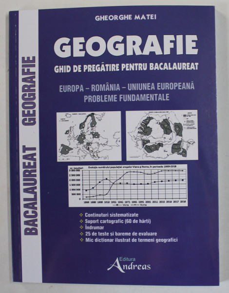 GEOGRAFIE , GHID DE PREGATIRE PENTRU BACALAUREAT , EUROPA , ROMANIA , UNIUNEA EUROPEANA , PROBLEME FUNDAMENTALE , EDITIA A II - A de GHEORGHE MATEI , 2022