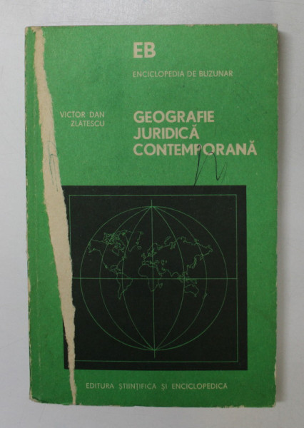 GEOGRAFIE JURIDICA CONTEMPORANA de VICTOR DAN ZLATESCU , 1981 * DEFECT COPERTA FATA