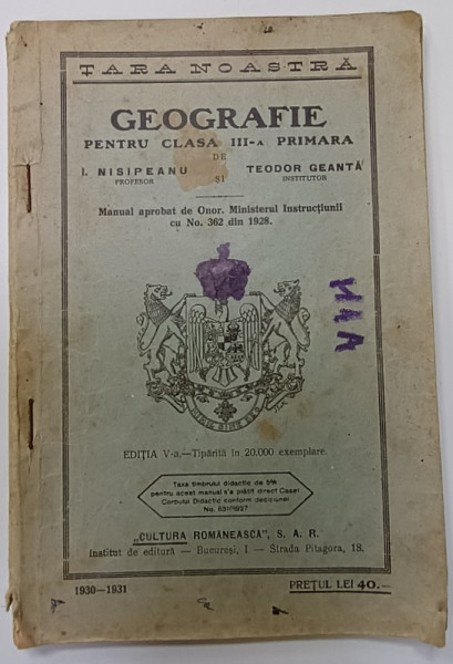 GEOGRAFIE , MANUAL PENTRU CLASA  A - III -A PRIMARA de I. NISIPEANU si TEODOR GEANTA , 1930-1931, PREZINTA  PETE SI URME DE UZURA