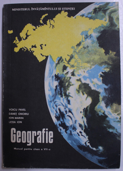 GEOGRAFIE  - MANUAL PENTRU CLASA A VII -A de VOICU PAVEL si LETEA ION , 1992