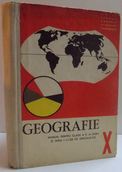 GEOGRAFIE , MANUAL PENTRU CLASA A X A LICEU SI ANUL I LICEE DE SPECIALITATE , 1969