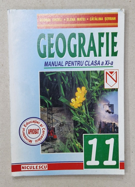 GEOGRAFIE , MANUAL PENTRU CLASA A XI -A de GEORGE ERDELI ..CATALINA SERBAN , 2004