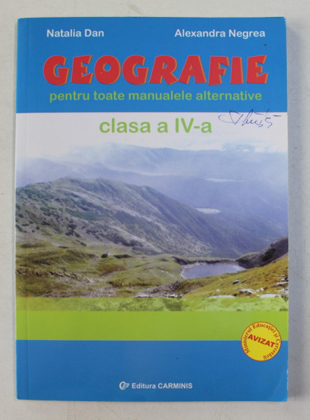 GEOGRAFIE PENTRU TOATE MANUALELE ALTERNATIVE , CLASA A IV-A de NATALIA DAN si ALEXANDRA NEGREA , 2006