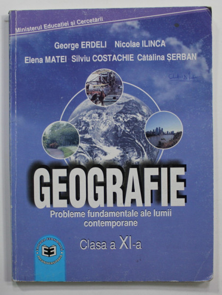GEOGRAFIE - PROBLEME FUNDAMENTALE ALE LUMII CONTEMPORANE , CLASA A - IX -A de GEORGE ERDELI ...CATALINA SERBAN , 2006