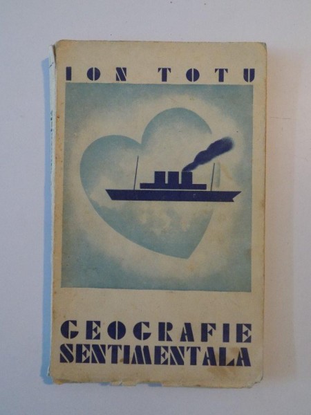 GEOGRAFIE SENTIMENTALA de ION TOTU  1934