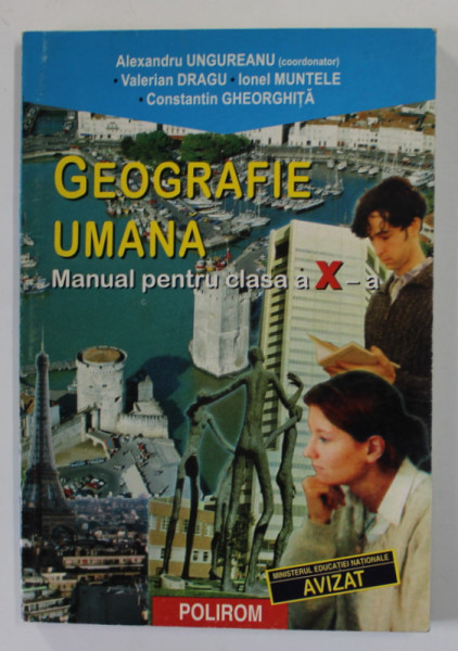 GEOGRAFIE UMANA , MANUAL PENTRU CLASA A - X  -A de ALEXANDRU UNGUREANU ...CONSTANTIN GHEORGHITA , 2000