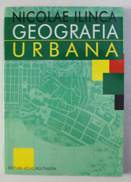 GEOGRAFIE URBANA de NICOLAE ILINCA , 1999