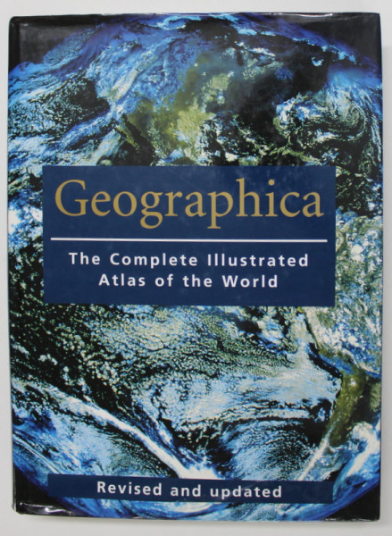 GEOGRAPHICA , THE COMPLETE ILLUSTRATED ATLAS OF THE WORLD , REVISED AND UPDATED , 1999