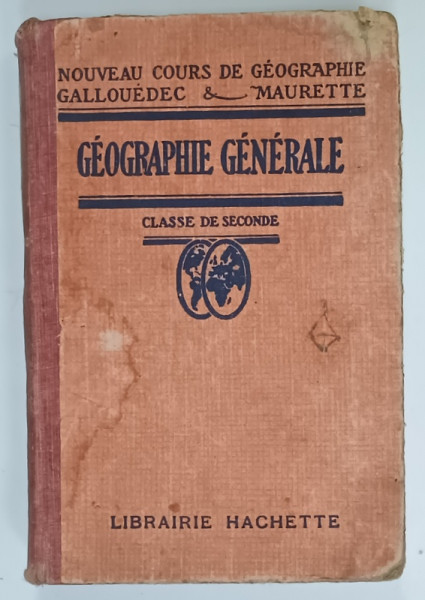 GEOGRAPHIE GENERALE , CLASSE DE SECONDE , 1926 , PREZINTA URME DE UZURA  SI PETE