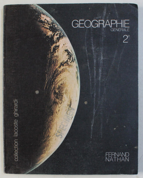 GEOGRAPHIE GENERALE - COLLECTION LACOSTE GHIRARDI par FERNAND NATHAN , 1978
