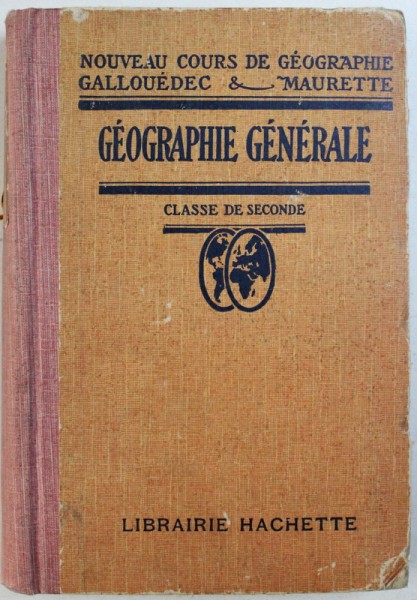 GEOGRAPHIE GENERALE par L. GALLOUEDEC, F. MAURETTE , 1931