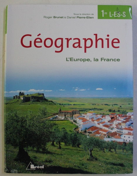 GEOGRAPHIE - L' EUROPE , LA FRANCE par ROGER BRUNET & DANIEL PIERRE ELIEN , 2007