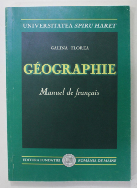 GEOGRAPHIE , MANUEL DE FRANCAIS par GALINA FLOREA , 2004