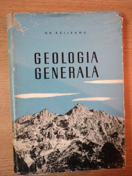GEOLOGIA GENERALA de GR. RAILEANU , 1959 * PREZINTA SUBLINIERI