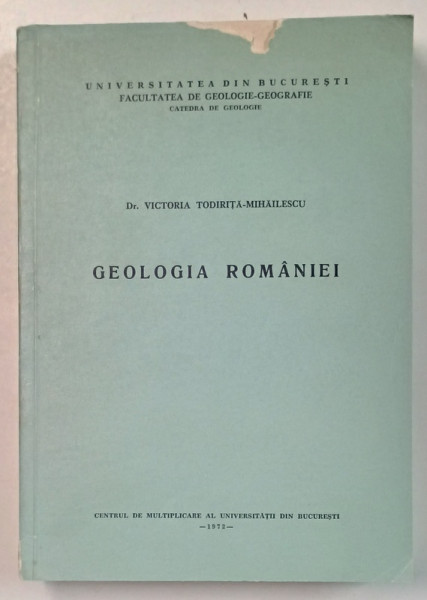 GEOLOGIA ROMANIEI de VICTORIA TODIRITA - MIHAILESCU , 1972