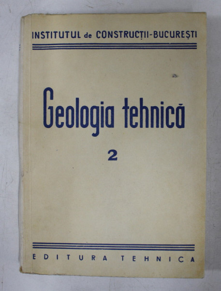 GEOLOGIA TEHNICA , VOLUMUL II , 1951