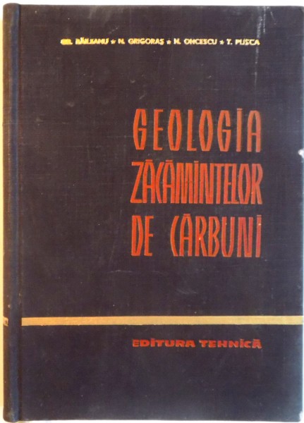 GEOLOGIA ZACAMINTELOR DE CARBUNI de GRIGORE RAILEANU, TERENTIU PLISCA, 1963