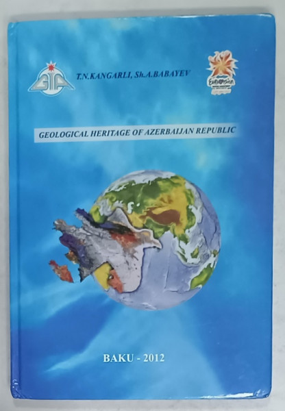 GEOLOGICAL HERITAGE OF AZERBAIJAN REPUBLIC by T.N. KANGARLI and SH. A . BABAYEV , 2012
