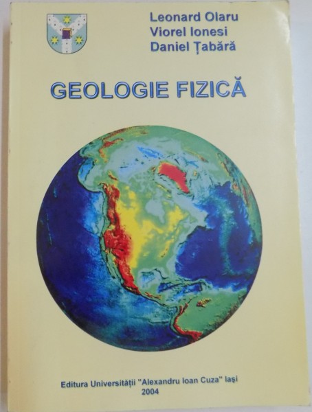 GEOLOGIE FIZICA de LEONARD OLARU , VIOREL IONESI , DANIEL TABARA , 2004