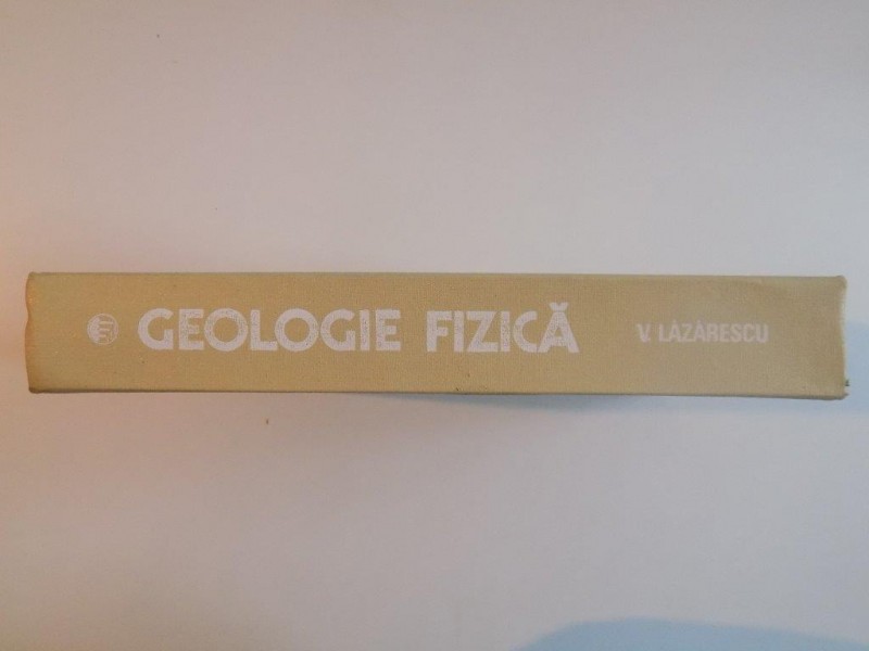 GEOLOGIE FIZICA de VASILE LAZARESCU 1980