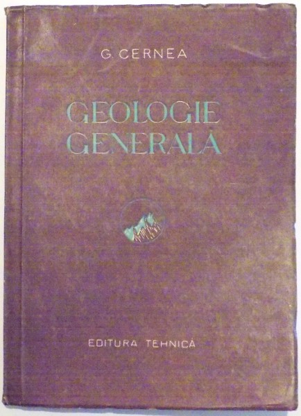 GEOLOGIE GENERALA de G. CERNEA , 1954