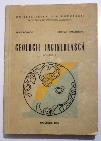 GEOLOGIE INGINEREASCA VOL. 1, de PETRE BOMBOE si CRISTIAN MARUNTEANU , 1986