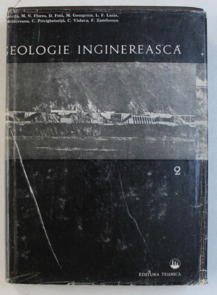 GEOLOGIE INGINEREASCA , VOLUMUL II de ION BANCILA ...FLORIAN ZAMFIRESCU , 1981