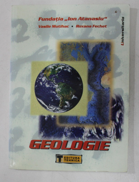 GEOLOGIE - MANUAL de VASILE MUTIHAC si ROXANA FECHET , 2003