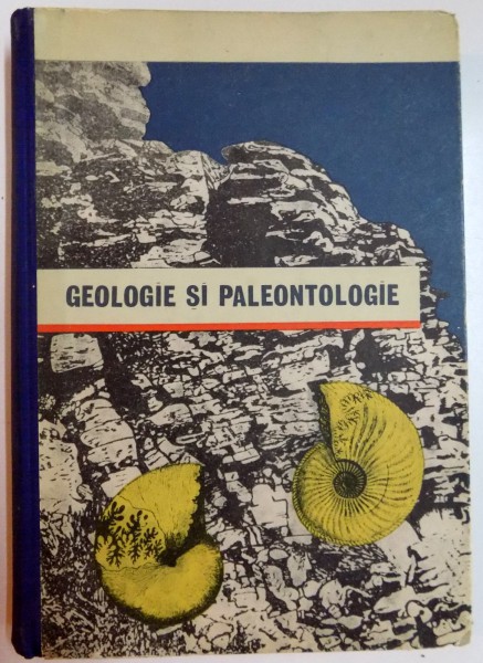 GEOLOGIE SI PALEONTOLOGIE PENTRU UZUL STUDENTILOR FACULTATILOR DE STIINTE NATURALE SI AGRICOLE DE LA INSTITUTELE PEDAGOGICE DE 3 ANI  de NICOLAE ST. MIHAILESCU...I.SONERIU , 1964