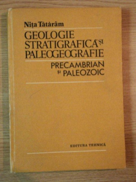 GEOLOGIE STRATIGRAFICA SI PALEOGEOGRAFIE PRECAMBRIAN SI PALEOZOIC