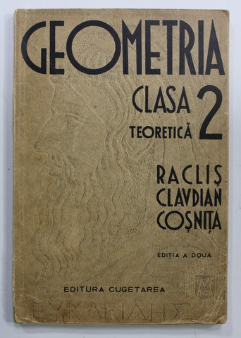 GEOMETRIA , CLASA 2 TEORETICA de RACLIS , CLAUDIAN , COSNITA  , 1939,  PREZINTA INSEMNARI CU CREIONUL *