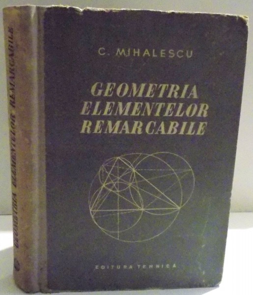 GEOMETRIA ELEMENTELOR REMARCABILE de C. MIHALESCU , 1957