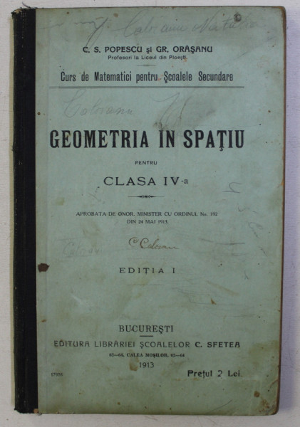 GEOMETRIA IN SPATIU PENTRU CLASA a - IV - a ED. I de C. S. POPESCU , GR. ORASANU , 1913