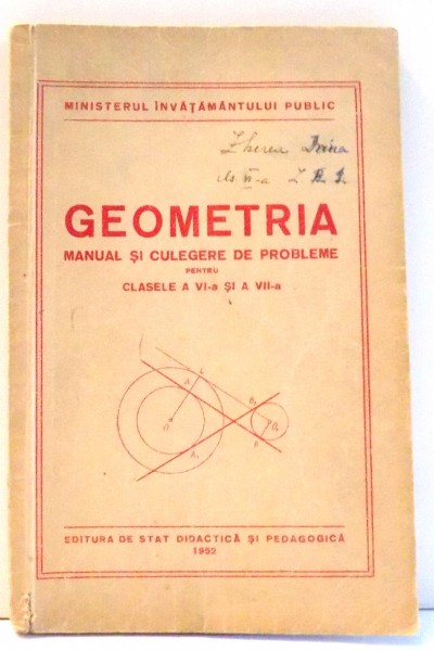 GEOMETRIA, MANUAL SI CULEGERE DE PROBLEME PENTRU CLASELE A VI-A SI A VII-A , 1952