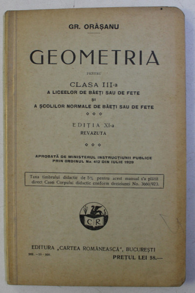 GEOMETRIA PENTRU CLASA a - III - a A LICEELOR DE BAIETI SAU FETE SI A SCOLILOR NORMALE DE BAIETI SAU FETE ED. a - XI - a de GR. ORASANU , 1980